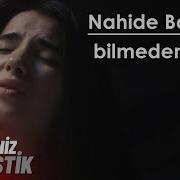 Nahide Babasli Bilmeden Oldu