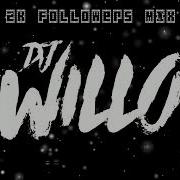 2K Followers Mix Mixed By Dj Willo Dj Willo