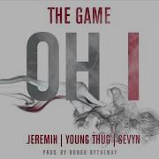 The Game Ft Jeremih Young Thug Sevyn Oh I Official Audio The Game