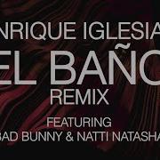 Enrique Iglesias El Baño Ft Bad Bunny Natti Natasha Remix