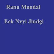 Ranu Mondal Eek Nyyi Jindgi