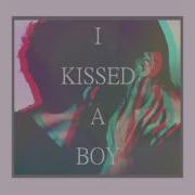 I Kissed A Boy