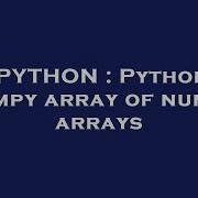 Python Python Numpy Array Of Numpy Arrays Hey Delphi