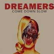 Dreamers Come Down Slow