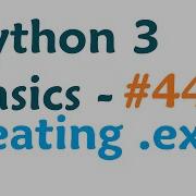 Python 3 Programming Tutorial Cx Freeze Python To Exe Sentdex