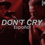 Don T Cry Lil Wayne Ft Xxxtentacion Sub Español