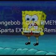 Spongebob Overtime Sparta Dance Remix Unextended