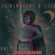 The Chainsmokers Coldplay Something Just Like This Alesso Remix