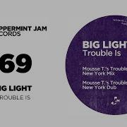 Trouble Is Feat Mousse T Big Light