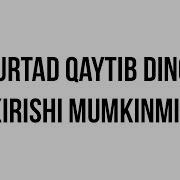 Savol Javob Murtad Qaytib Dinga Kirishi Mumkinmi Shayx Sodiq Samarqandiy