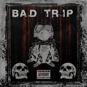 Bad Trip 6Ixmane