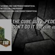 Don T Do It Give It Up The Cube Guys Mix