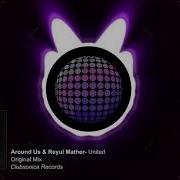 Around Us Reyul Mather United Original Mix