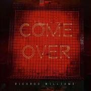 Come Over Radio Edit Ricardo Williams