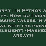 Array In Python And Numpy How Do I Replace Missing Values In An Array With The Previous Element Hey Delphi