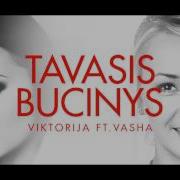 Viktorija Feat Vasha Tavasis Bučinys Vasha Official