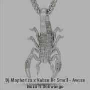 Dj Maphorisa X Kabza De Small Awuze Nazo Ft Daliwonga Kabelo Motha