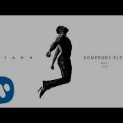 Tank Somebody Else Feat Jojo